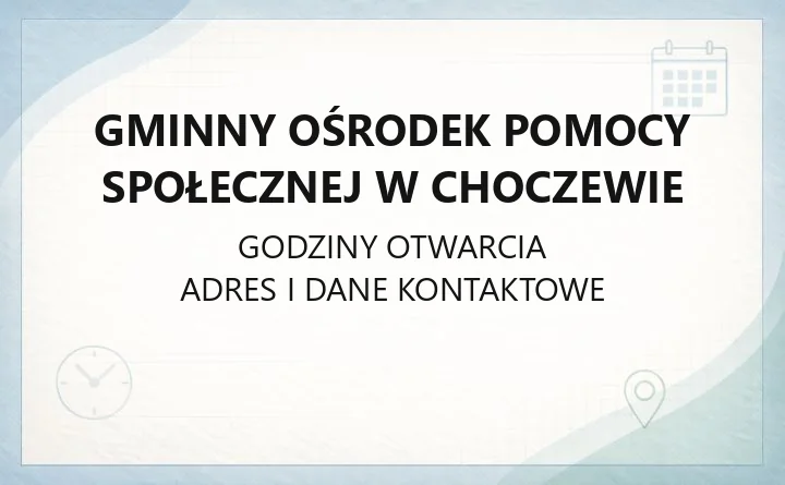 Gminny Ośrodek Pomocy Społecznej w Choczewie - kontakt, godziny i zakres pomocy