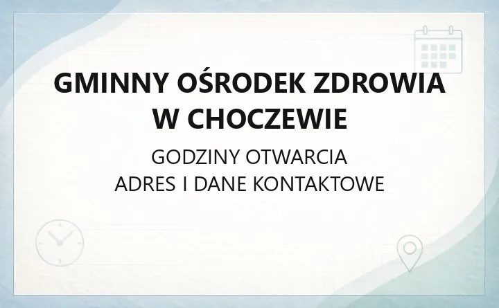 Gminny Ośrodek Zdrowia w Choczewie - kontakt, poradnie, godziny przyjęć