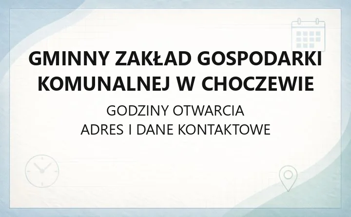 Gminny Zakład Gospodarki Komunalnej w Choczewie - kontakt, awarie, umowy i szambo