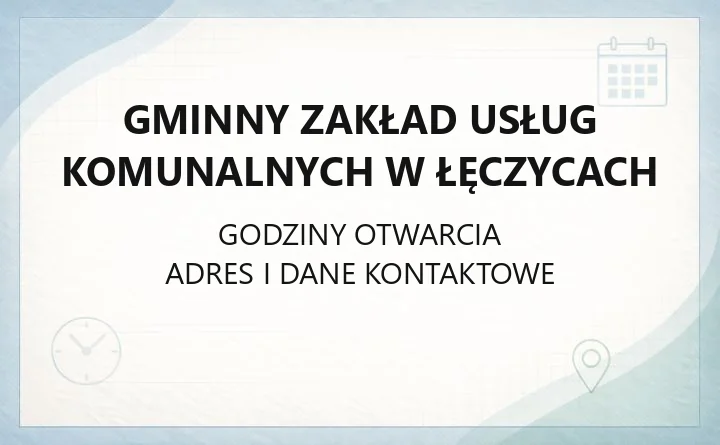Gminny Zakład Usług Komunalnych w Łęczycach - kontakt, godziny, umowy na wodę i ścieki