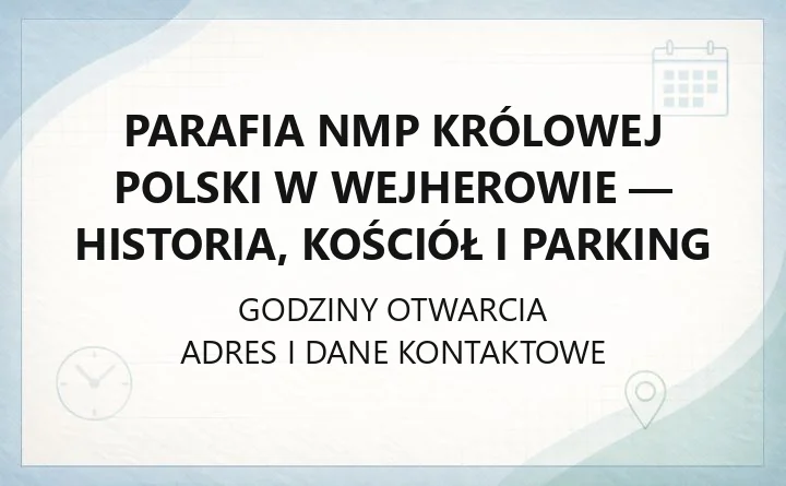 Parafia NMP Królowej Polski w Wejherowie - historia, kościół i parking