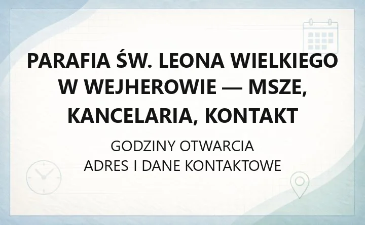 Parafia św. Leona Wielkiego w Wejherowie - msze, kancelaria, kontakt