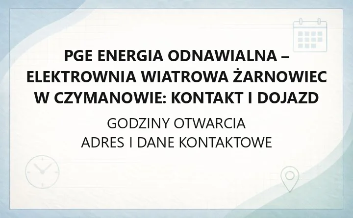 PGE Energia Odnawialna - Elektrownia Wiatrowa Żarnowiec w Czymanowie: kontakt i dojazd