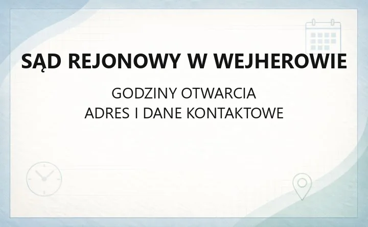 Sąd Rejonowy w Wejherowie - kontakt, wydziały, opłaty i dostępność