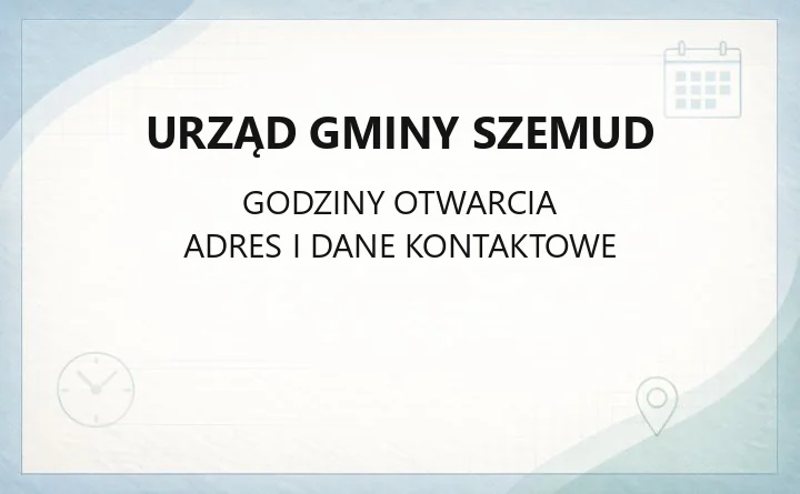 Urząd Gminy Szemud - kontakt, godziny, sprawy do załatwienia