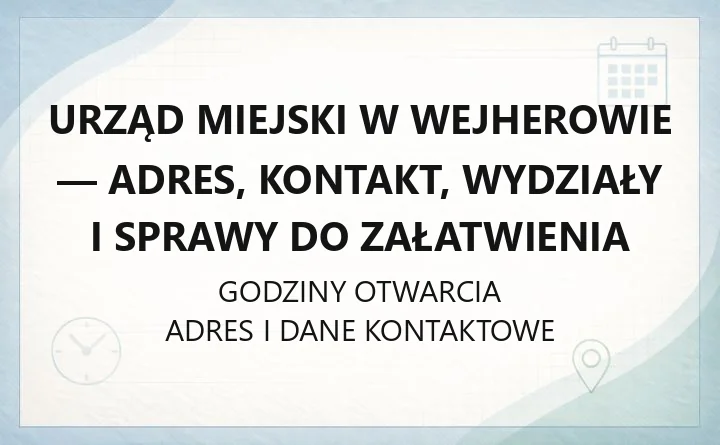 Urząd Miejski w Wejherowie - adres, kontakt, wydziały i sprawy do załatwienia