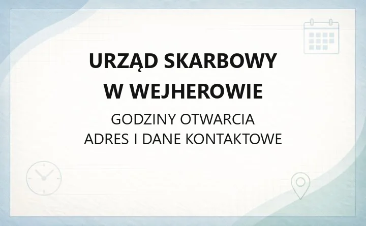 Urząd Skarbowy w Wejherowie - kontakt, godziny, e-PIT i sprawy podatkowe