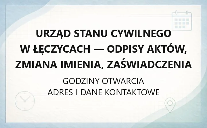 Urząd Stanu Cywilnego w Łęczycach - odpisy aktów, zmiana imienia, zaświadczenia