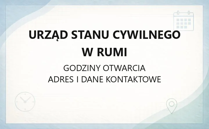 Urząd Stanu Cywilnego w Rumi - kontakt, godziny, sprawy do załatwienia