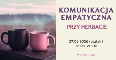 Grafika promocyjna wydarzenia Komunikacja empatyczna przy herbacie — praktyczne spotkanie NVC w Wejherowie