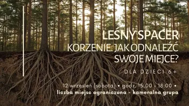 Leśny spacer. KORZENIE. Jak odnaleźć swoje miejsce? w Wejherowie
